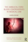 The Umbilical Cord Blood Controversies in Medical Law - eBook