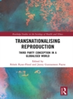Transnationalising Reproduction : Third Party Conception in a Globalised World - eBook