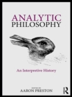 Analytic Philosophy : An Interpretive History - eBook