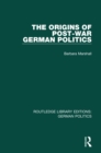 The Origins of Post-War German Politics (RLE: German Politics) - eBook