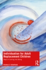 Individuation for Adult Replacement Children : Ways of Coming into Being - eBook