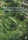 Architecture and the Forest Aesthetic : A New Look at Design and Resilient Urbanism - eBook