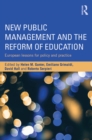 New Public Management and the Reform of Education : European lessons for policy and practice - eBook