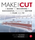 Make the Cut : A Guide to Becoming a Successful Assistant Editor in Film and TV - eBook