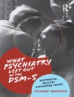 What Psychiatry Left Out of the DSM-5 : Historical Mental Disorders Today - eBook