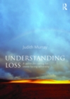 Understanding Loss : A Guide for Caring for Those Facing Adversity - eBook