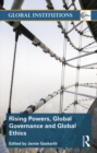 Rising Powers, Global Governance and Global Ethics - eBook