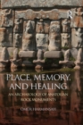 Place, Memory, and Healing : An Archaeology of Anatolian Rock Monuments - eBook