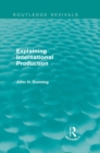 Explaining International Production (Routledge Revivals) - eBook