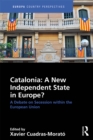 Catalonia: A New Independent State in Europe? : A Debate on Secession within the European Union - eBook