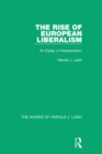 The Rise of European Liberalism (Works of Harold J. Laski) : An Essay in Interpretation - eBook