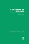 A Grammar of Politics (Works of Harold J. Laski) - eBook