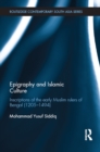 Epigraphy and Islamic Culture : Inscriptions of the Early Muslim Rulers of Bengal (1205-1494) - eBook