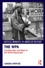 The WPA : Creating Jobs and Hope in the Great Depression - eBook