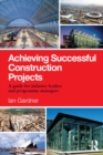 Achieving Successful Construction Projects : A Guide for Industry Leaders and Programme Managers - eBook