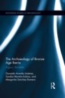 The Archaeology of Bronze Age Iberia : Argaric Societies - eBook