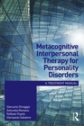 Metacognitive Interpersonal Therapy for Personality Disorders : A treatment manual - eBook