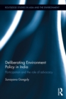 Deliberating Environmental Policy in India : Participation and the Role of Advocacy - eBook