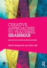 Creative Approaches to Teaching Grammar : Developing your students as writers and readers - eBook