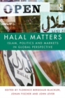 Halal Matters : Islam, Politics and Markets in Global Perspective - eBook