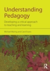 Understanding Pedagogy : Developing a critical approach to teaching and learning - eBook