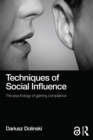 Techniques of Social Influence : The psychology of gaining compliance - eBook
