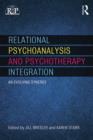 Relational Psychoanalysis and Psychotherapy Integration : An evolving synergy - eBook