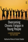 Overcoming Chronic Fatigue in Young People : A cognitive-behavioural self-help guide - eBook