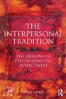 The Interpersonal Tradition : The origins of psychoanalytic subjectivity - eBook