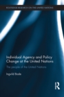 Individual Agency and Policy Change at the United Nations : The People of the United Nations - eBook