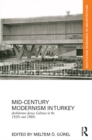 Mid-Century Modernism in Turkey : Architecture Across Cultures in the 1950s and 1960s - eBook