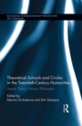 Theoretical Schools and Circles in the Twentieth-Century Humanities : Literary Theory, History, Philosophy - eBook