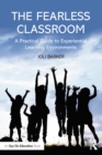 The Fearless Classroom : A Practical Guide to Experiential Learning Environments - eBook