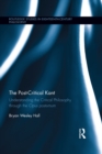 The Post-Critical Kant : Understanding the Critical Philosophy through the Opus Postumum - eBook