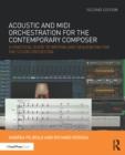 Acoustic and MIDI Orchestration for the Contemporary Composer : A Practical Guide to Writing and Sequencing for the Studio Orchestra - eBook