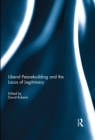 Liberal Peacebuilding and the Locus of Legitimacy - eBook