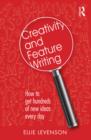 Creativity and Feature Writing : How to Get Hundreds of New Ideas Every Day - eBook