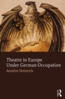 Theatre in Europe Under German Occupation - eBook