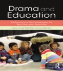 Drama and Education : Performance Methodologies for Teaching and Learning - eBook