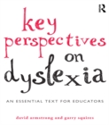 Key Perspectives on Dyslexia : An essential text for educators - eBook