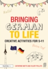 Bringing German to Life : Creative activities for 5-11 - eBook