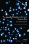 Therapeutic Practice in Schools Volume Two The Contemporary Adolescent : A clinical workbook for counsellors, psychotherapists and arts therapists - eBook