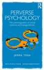 Perverse Psychology : The pathologization of sexual violence and transgenderism - eBook