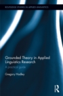 Grounded Theory in Applied Linguistics Research : A practical guide - eBook