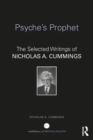 Psyche's Prophet : The Selected Writings of Nicholas A. Cummings - eBook