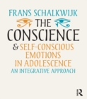 The Conscience and Self-Conscious Emotions in Adolescence : An integrative approach - eBook