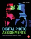 Digital Photo Assignments : Projects for All Levels of Photography Classes - eBook