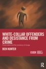 White-Collar Offenders and Desistance from Crime : Future selves and the constancy of change - eBook