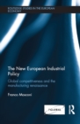 The New European Industrial Policy : Global Competitiveness and the Manufacturing Renaissance - eBook