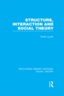 Structure, Interaction and Social Theory (RLE Social Theory) - eBook